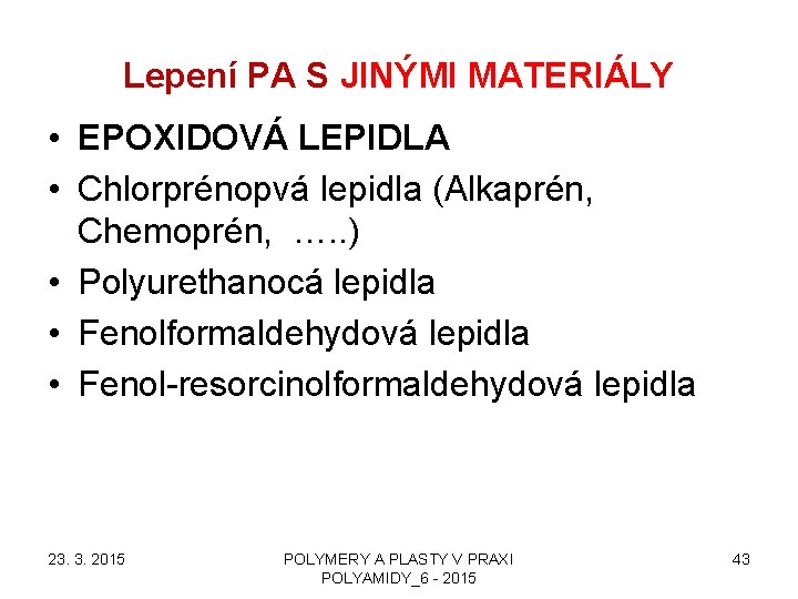 Lepení PA S JINÝMI MATERIÁLY • EPOXIDOVÁ LEPIDLA • Chlorprénopvá lepidla (Alkaprén, Chemoprén, ….