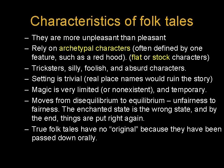 Characteristics of folk tales – They are more unpleasant than pleasant – Rely on