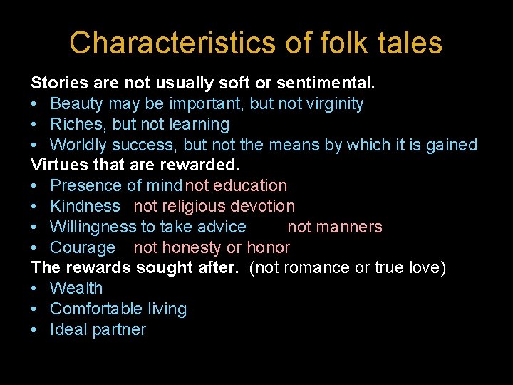 Characteristics of folk tales Stories are not usually soft or sentimental. • Beauty may