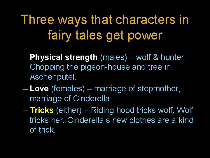 Three ways that characters in fairy tales get power – Physical strength (males) –