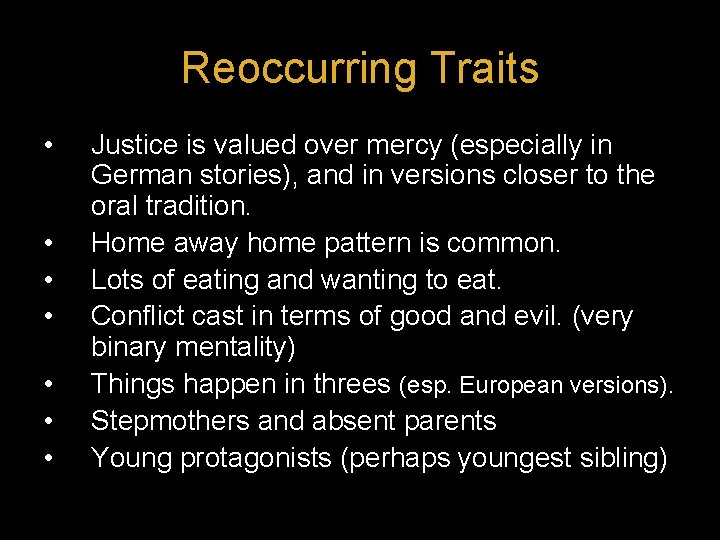 Reoccurring Traits • • Justice is valued over mercy (especially in German stories), and
