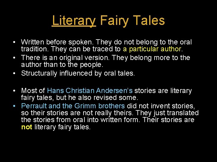 Literary Fairy Tales • Written before spoken. They do not belong to the oral