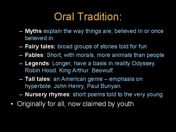 Oral Tradition: – Myths explain the way things are, believed in or once believed