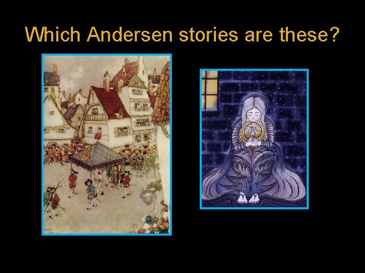 Which Andersen stories are these? 
