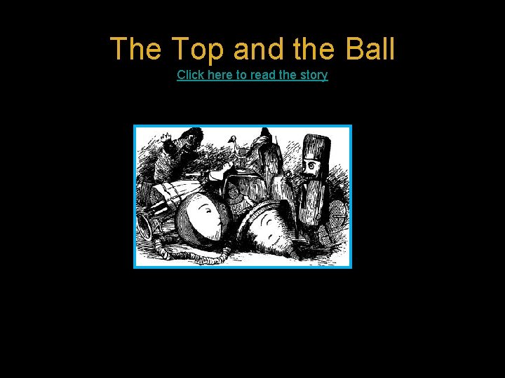 The Top and the Ball Click here to read the story 