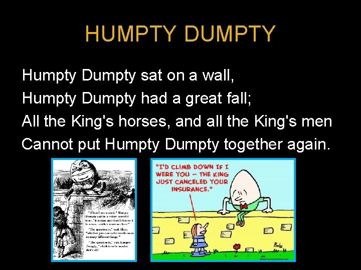 HUMPTY DUMPTY Humpty Dumpty sat on a wall, Humpty Dumpty had a great fall;