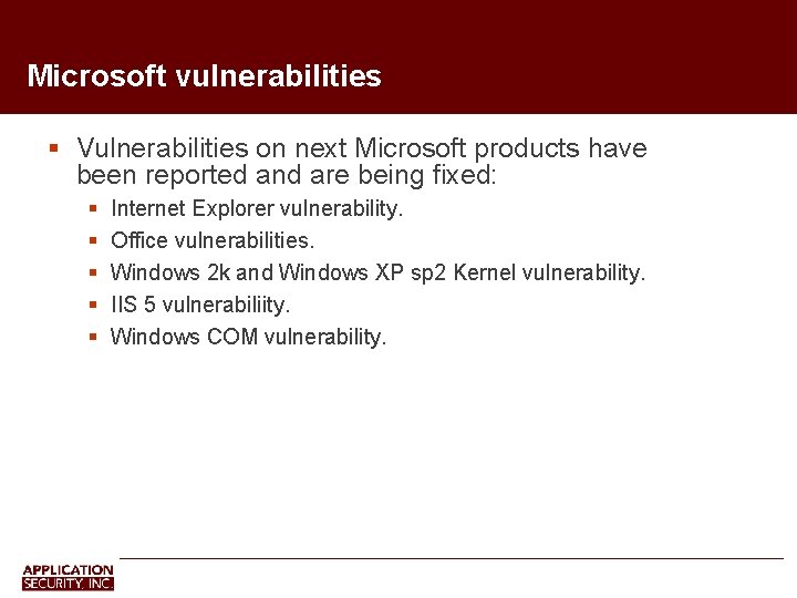 Microsoft vulnerabilities Vulnerabilities on next Microsoft products have been reported and are being fixed: