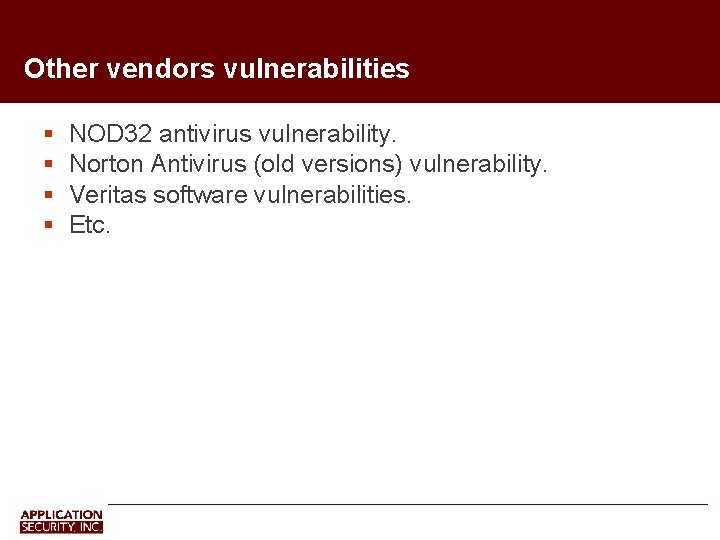 Other vendors vulnerabilities NOD 32 antivirus vulnerability. Norton Antivirus (old versions) vulnerability. Veritas software