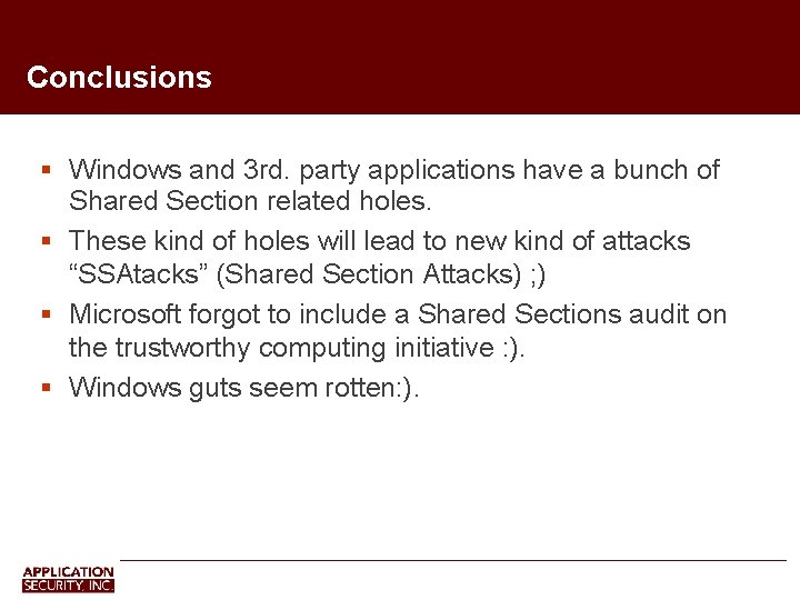 Conclusions Windows and 3 rd. party applications have a bunch of Shared Section related