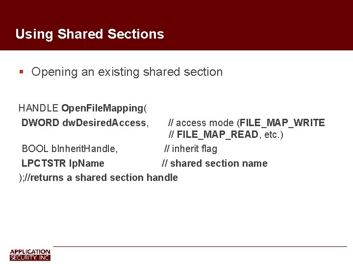 Using Shared Sections Opening an existing shared section HANDLE Open. File. Mapping( DWORD dw.