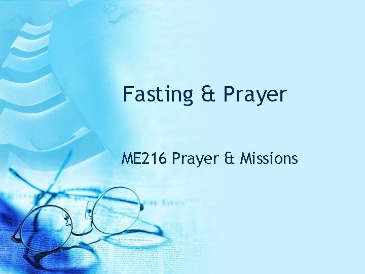 Fasting & Prayer ME 216 Prayer & Missions 