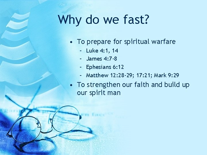 Why do we fast? • To prepare for spiritual warfare – – Luke 4: