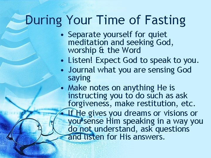 During Your Time of Fasting • Separate yourself for quiet meditation and seeking God, During Your Time of Fasting • Separate yourself for quiet meditation and seeking God,