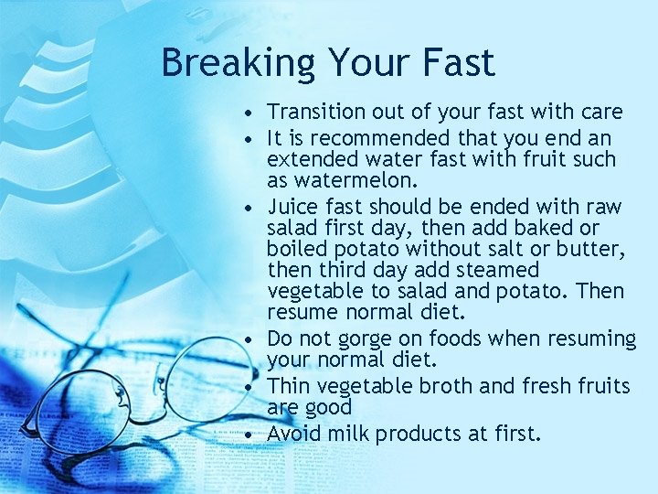 Breaking Your Fast • Transition out of your fast with care • It is