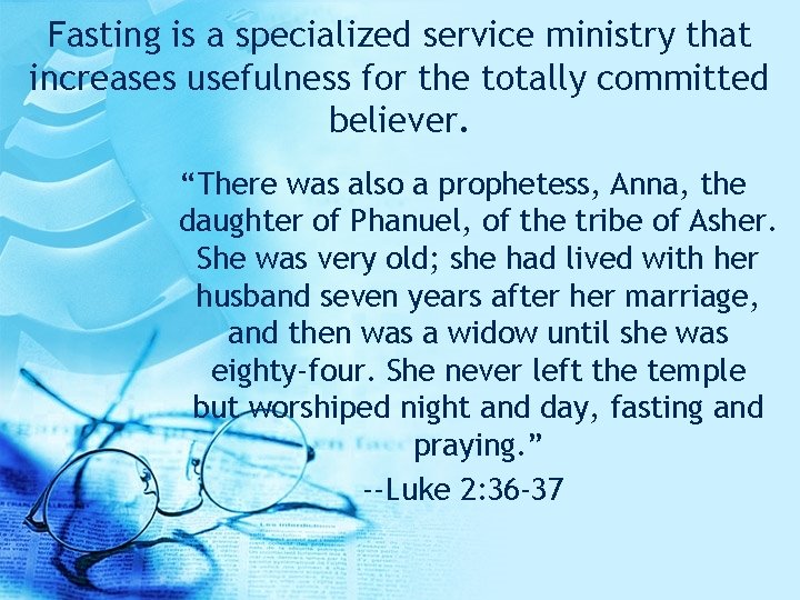 Fasting is a specialized service ministry that increases usefulness for the totally committed believer. Fasting is a specialized service ministry that increases usefulness for the totally committed believer.