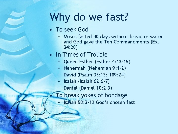 Why do we fast? • To seek God – Moses fasted 40 days without