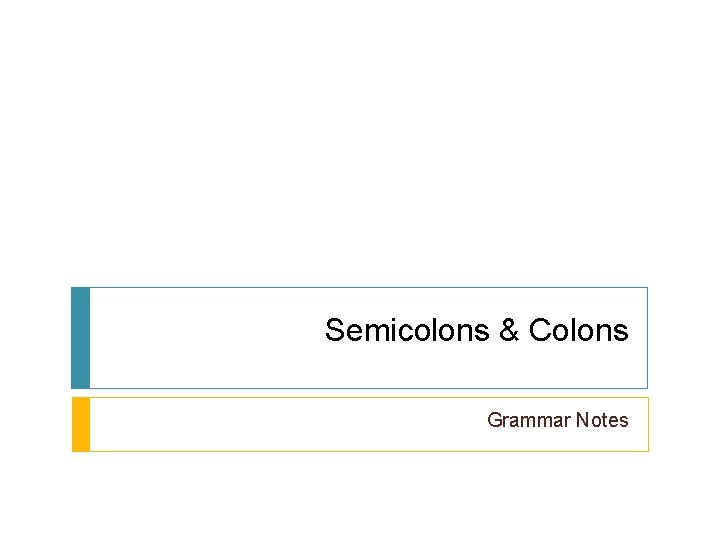 Semicolons & Colons Grammar Notes 