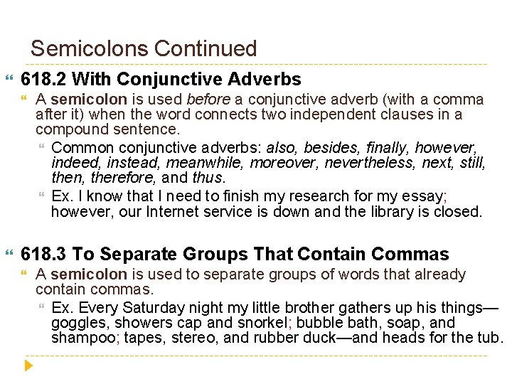 Semicolons Continued 618. 2 With Conjunctive Adverbs A semicolon is used before a conjunctive