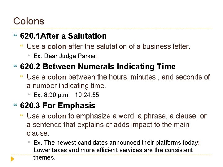 Colons 620. 1 After a Salutation Use a colon after the salutation of a
