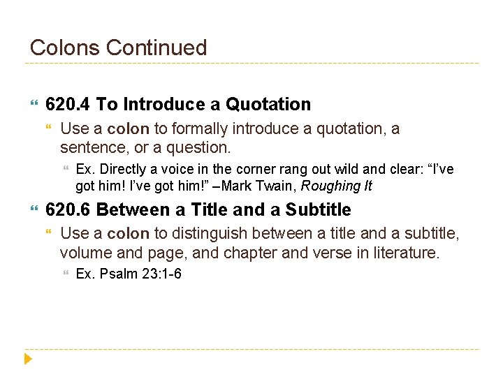 Colons Continued 620. 4 To Introduce a Quotation Use a colon to formally introduce
