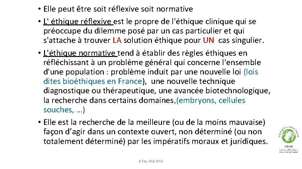  • Elle peut être soit réflexive soit normative • L' éthique réflexive est