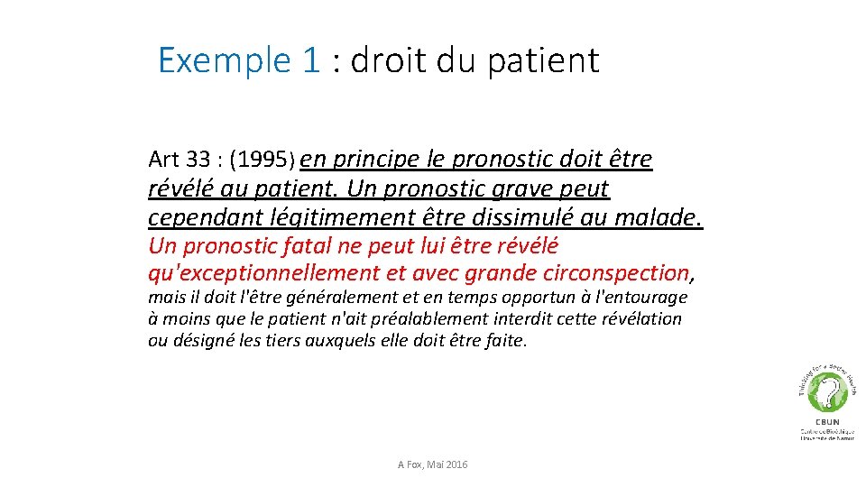 Exemple 1 : droit du patient Art 33 : (1995) en principe le pronostic