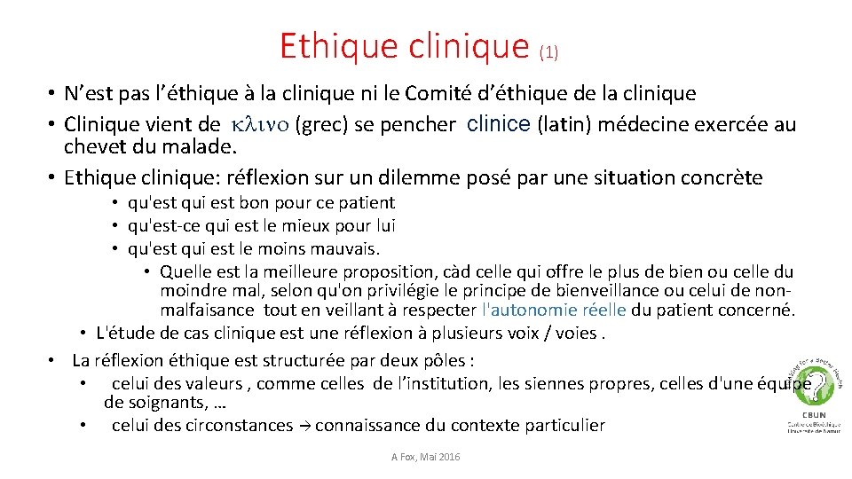 Ethique clinique (1) • N’est pas l’éthique à la clinique ni le Comité d’éthique