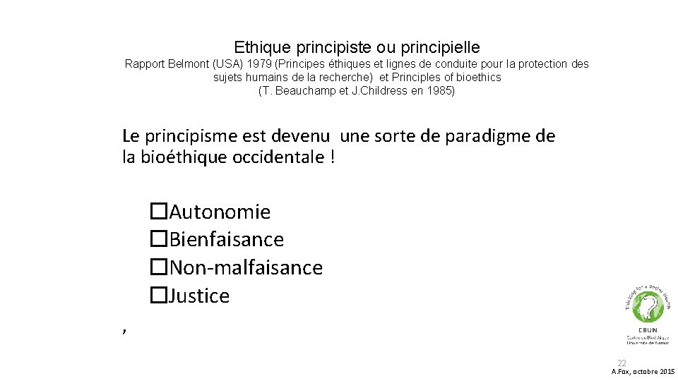 Ethique principiste ou principielle Rapport Belmont (USA) 1979 (Principes éthiques et lignes de conduite