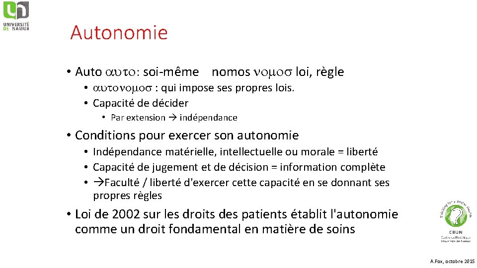 Autonomie • Auto : soi-même nomos loi, règle • : qui impose ses propres