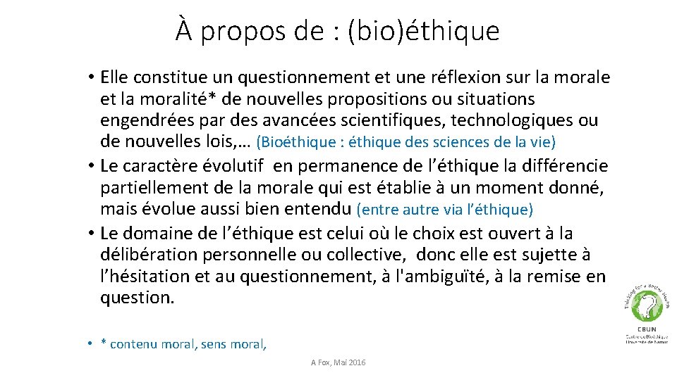 À propos de : (bio)éthique • Elle constitue un questionnement et une réflexion sur