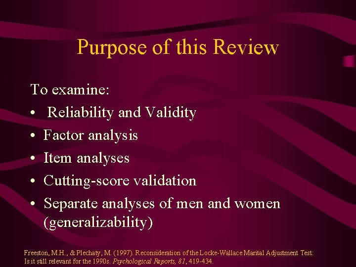 Purpose of this Review To examine: • Reliability and Validity • Factor analysis •