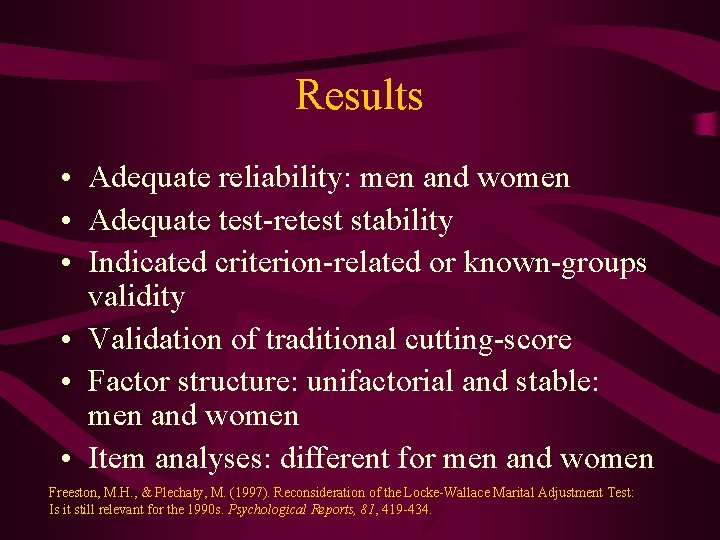 Results • Adequate reliability: men and women • Adequate test-retest stability • Indicated criterion-related