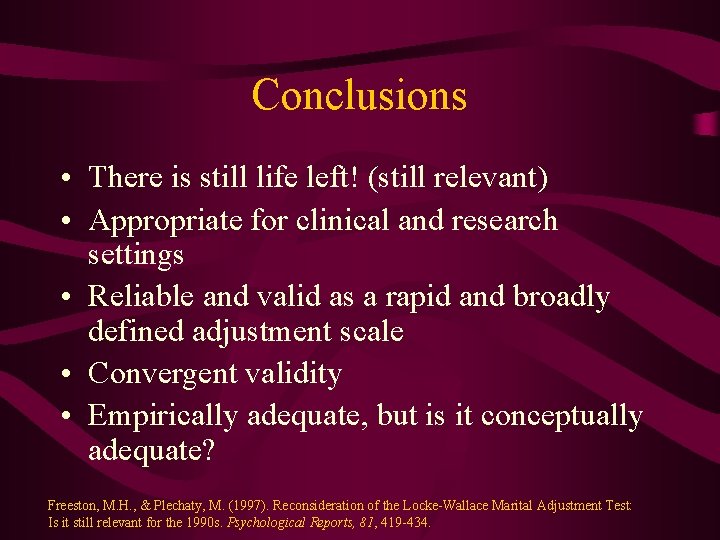 Conclusions • There is still life left! (still relevant) • Appropriate for clinical and