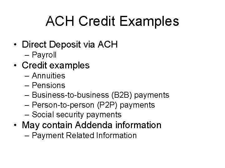 ACH Credit Examples • Direct Deposit via ACH – Payroll • Credit examples –