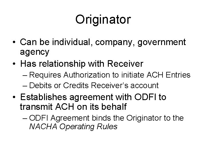 Originator • Can be individual, company, government agency • Has relationship with Receiver –