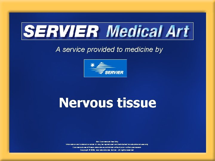 A service provided to medicine by Nervous tissue Non Commercial Use Only Information and