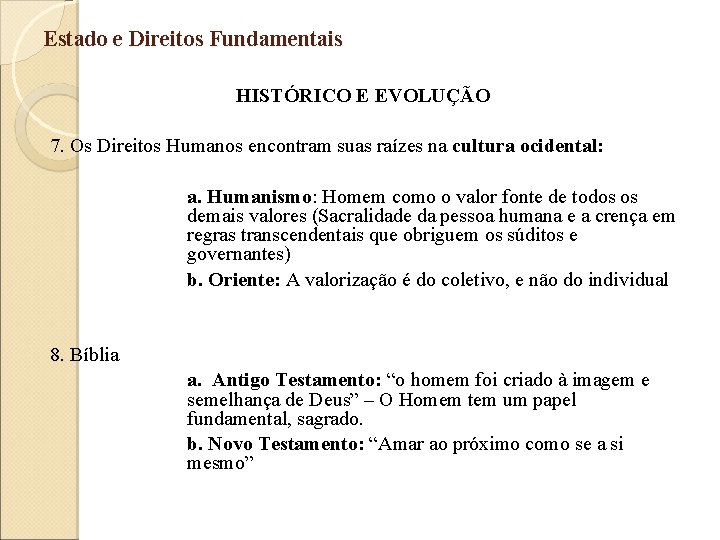 Estado e Direitos Fundamentais HISTÓRICO E EVOLUÇÃO 7. Os Direitos Humanos encontram suas raízes