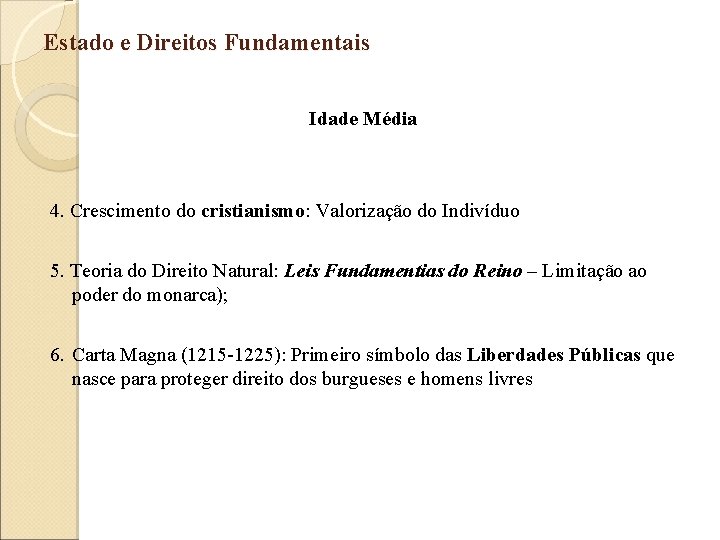 Estado e Direitos Fundamentais Idade Média 4. Crescimento do cristianismo: Valorização do Indivíduo 5.