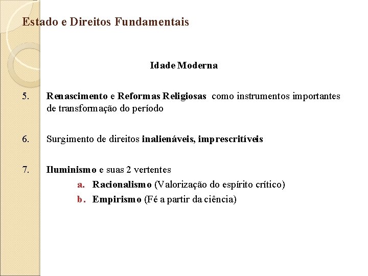 Estado e Direitos Fundamentais Idade Moderna 5. Renascimento e Reformas Religiosas como instrumentos importantes