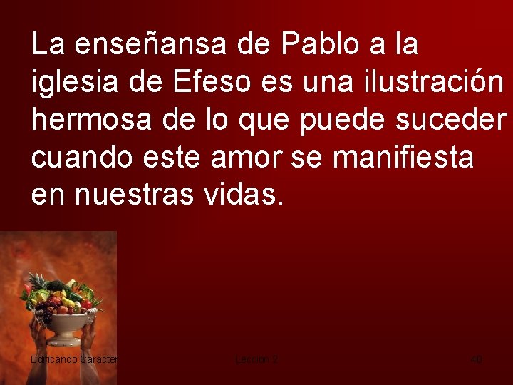 La enseñansa de Pablo a la iglesia de Efeso es una ilustración hermosa de