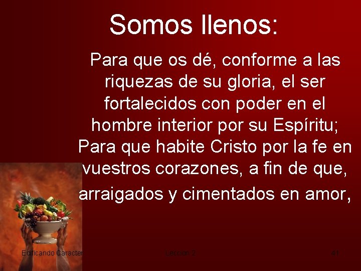 Somos llenos: Para que os dé, conforme a las riquezas de su gloria, el