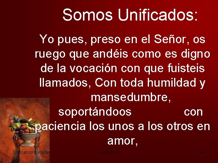 Somos Unificados: Yo pues, preso en el Señor, os ruego que andéis como es