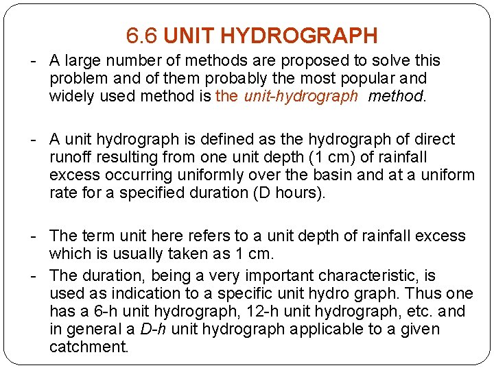6. 6 UNIT HYDROGRAPH - A large number of methods are proposed to solve