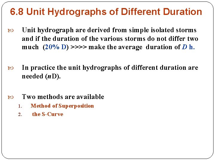 6. 8 Unit Hydrographs of Different Duration Unit hydrograph are derived from simple isolated