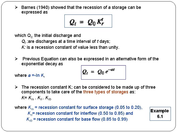 Ø Barnes (1940) showed that the recession of a storage can be expressed as