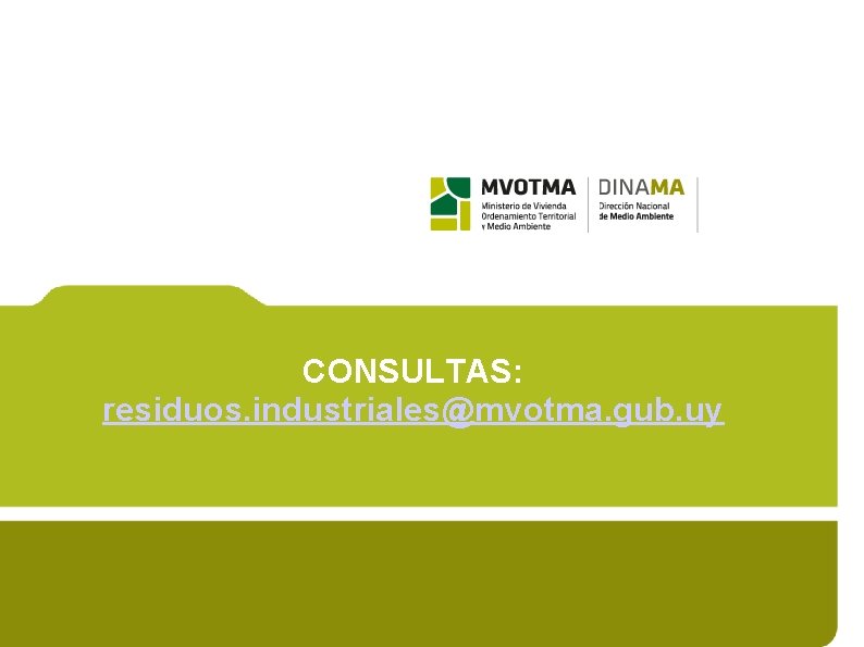 CONSULTAS: residuos. industriales@mvotma. gub. uy 