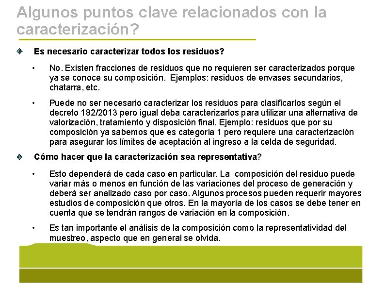 Algunos puntos clave relacionados con la caracterización? Es necesario caracterizar todos los residuos? •