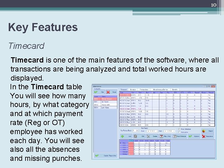 10 Key Features Timecard is one of the main features of the software, where