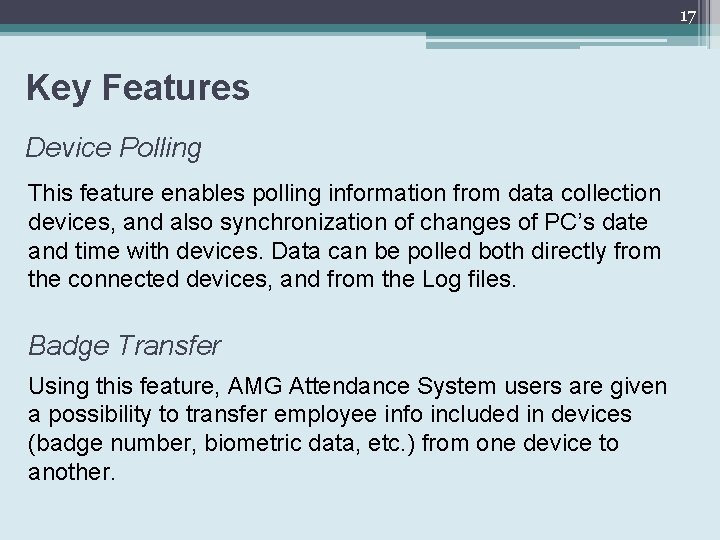 17 Key Features Device Polling This feature enables polling information from data collection devices,