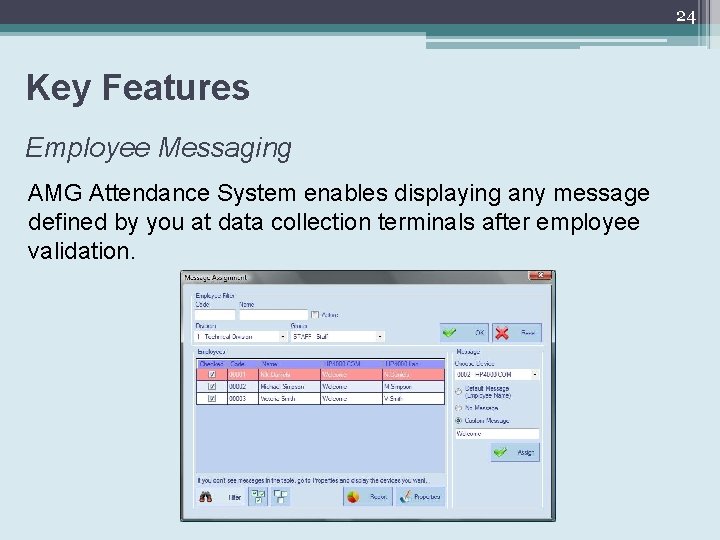 24 Key Features Employee Messaging AMG Attendance System enables displaying any message defined by
